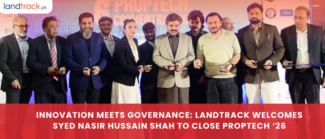 Innovation Meets Governance Landtrack Welcomes Syed Nasir Hussain Shah to Close PropTech ‘26 (1)