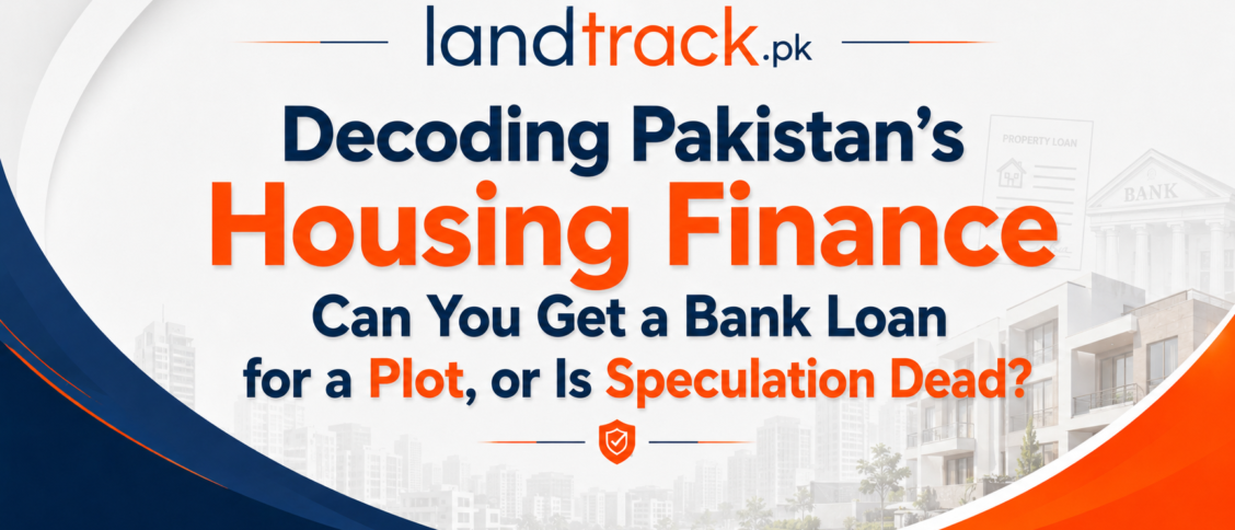 Decoding Pakistan’s Housing Finance: Can You Get a Bank Loan for a Plot, or Is Speculation Dead?