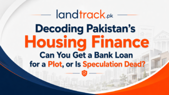 Decoding Pakistan’s Housing Finance: Can You Get a Bank Loan for a Plot, or Is Speculation Dead?